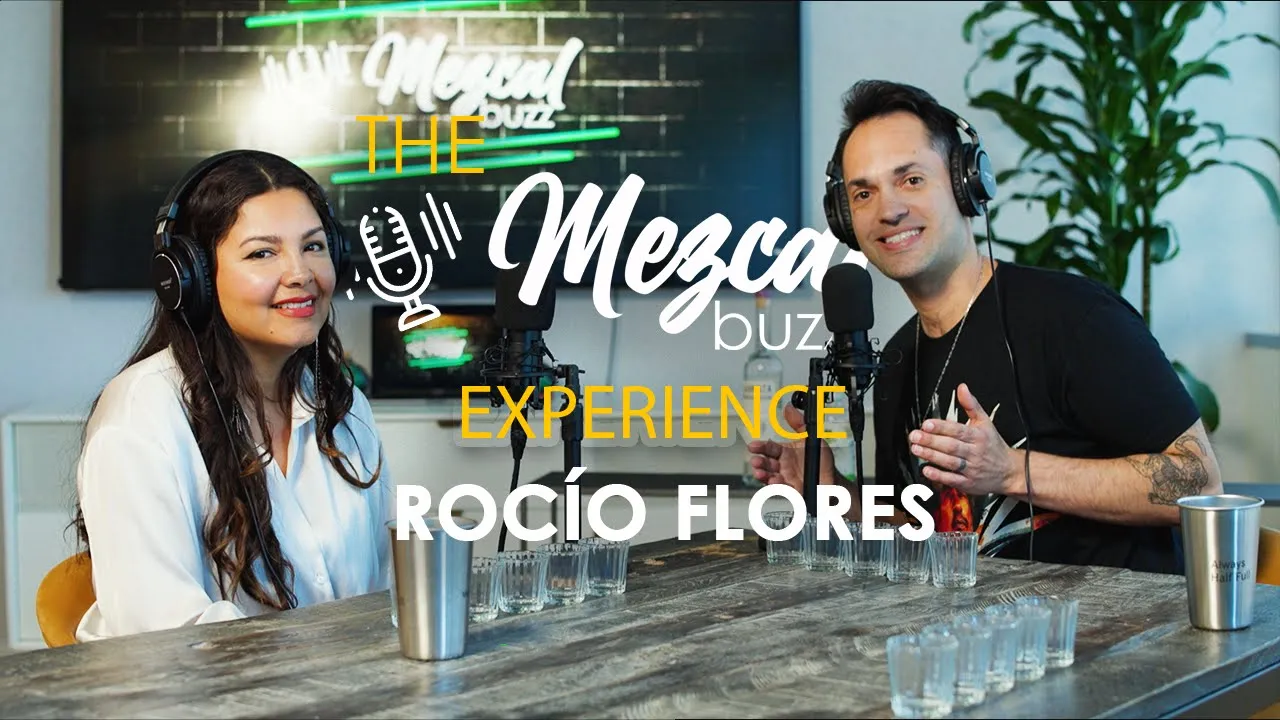 Mezcal Por Siempre: Preserving Tradition in the World of Mezcal with Rocio Flores
